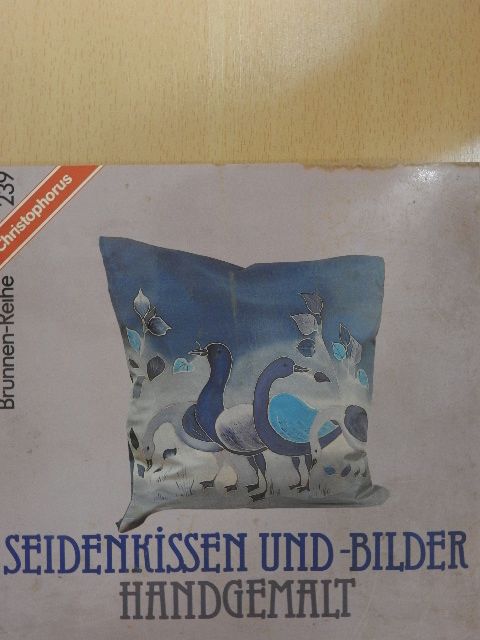 Rosemarie Kindervater - Seidenkissen und -Bilder Handgemalt [antikvár]