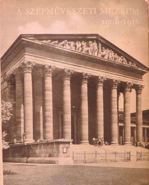 Bacher Béla, Pogány Ö. Gábor - A Szépművészeti Múzeum 1906-1956 [antikvár]