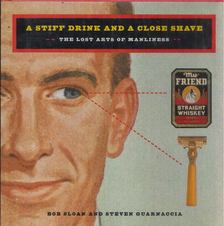Bob Sloan, Steven Guarnaccia - A Stiff Drink & Close Shave [antikvár]