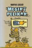 Bartus László - Megint Pelikán [antikvár]