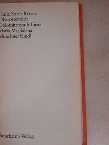 Franz Xaver Kroetz - Oberösterreich/Dolomitenstadt Lienz/Maria Magdalena/Münchner Kindl [antikvár]