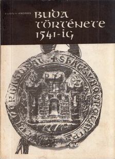 Kubinyi András - Buda története 1541-ig [antikvár]