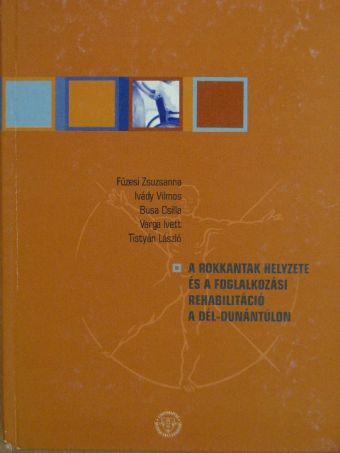 Busa Csilla - A rokkantak helyzete és a foglalkozási rehabilitáció a Dél-Dunántúlon [antikvár]