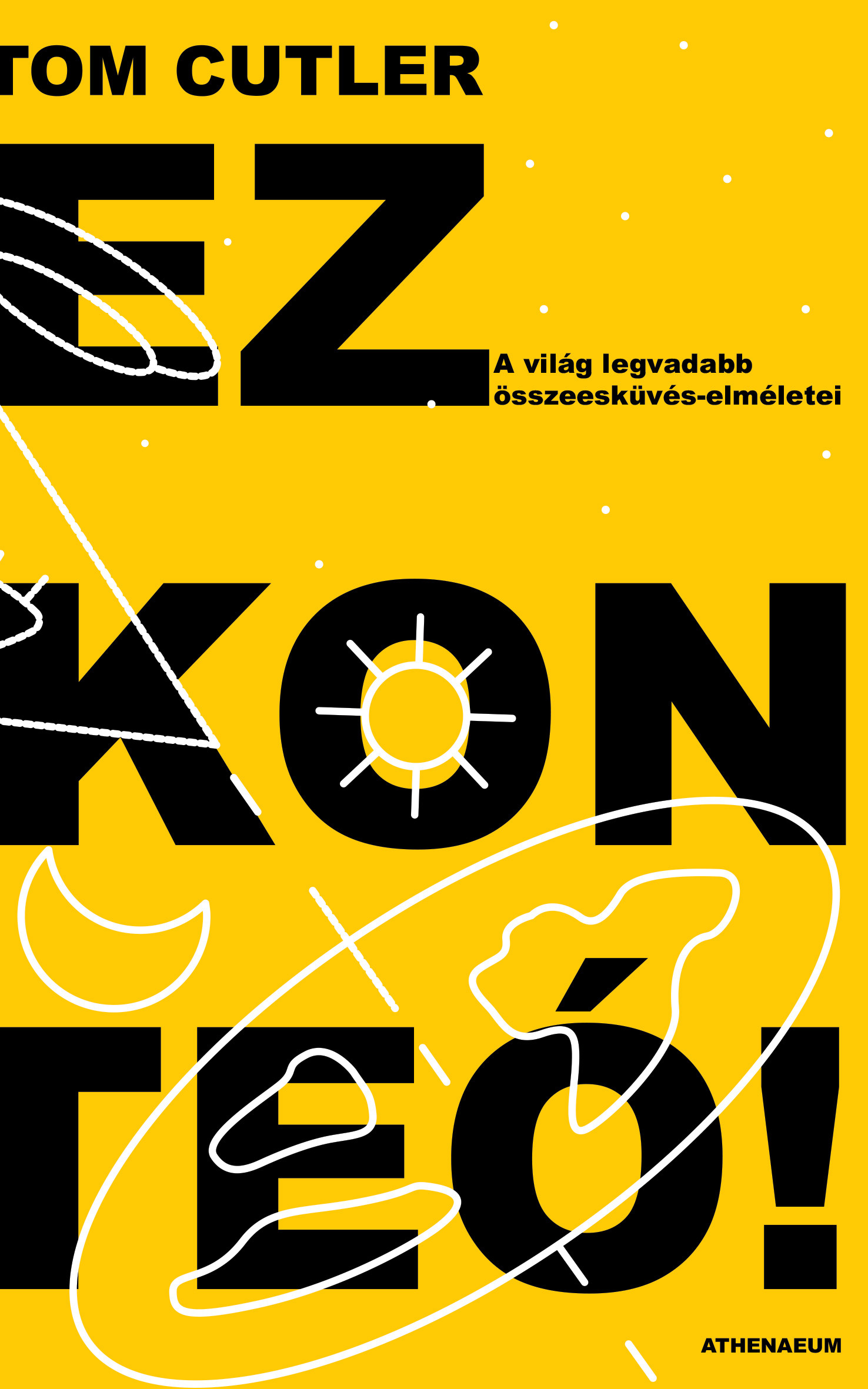 Tom Cutler - Ez konteó! - A világ legvadabb összeesküvés-elméletei [eKönyv: epub, mobi]