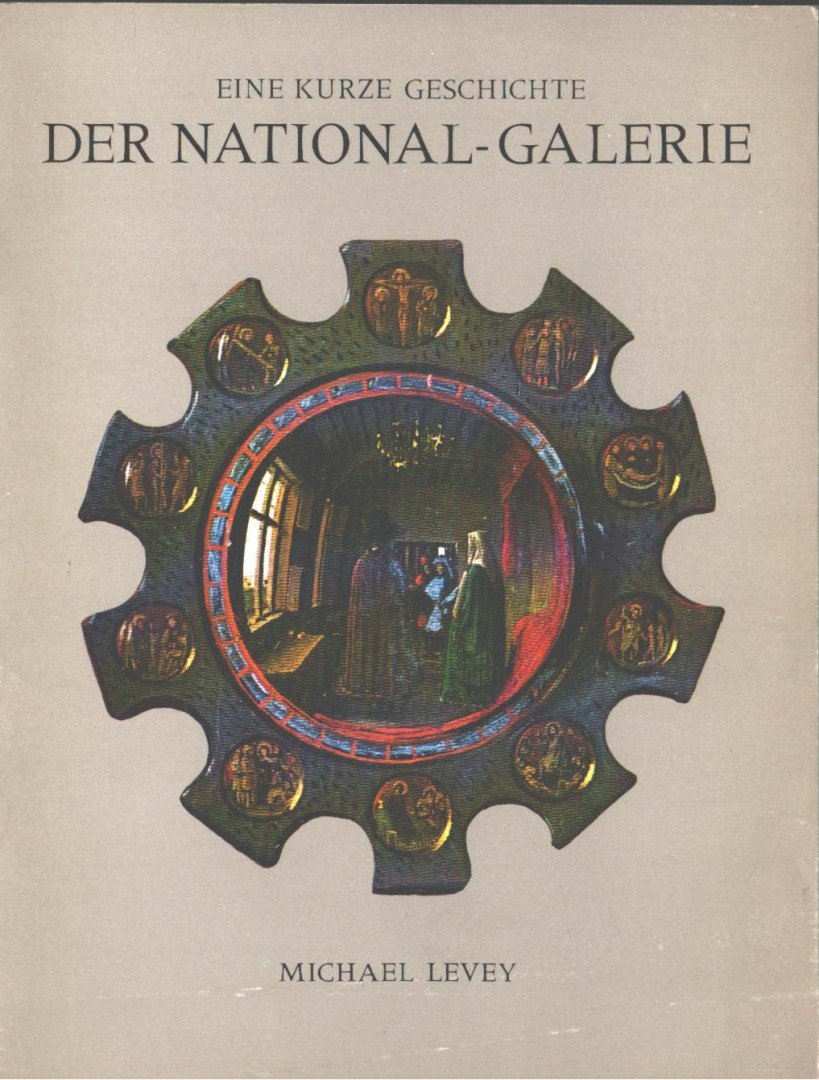 LEVEY, MICHAEL - Eine kurze Geschichte der National-Galerie [antikvár]