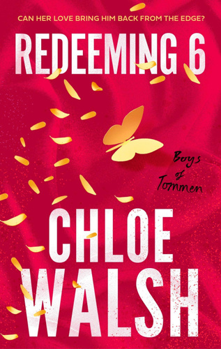 Chloe Walsh - Redeeming 6 (The Boys of Tommen Series, Book 4)