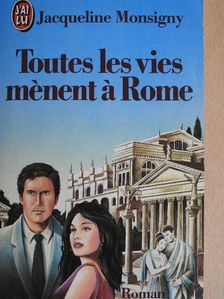 Jacqueline Monsigny - Toutes les vies ménent á Rome [antikvár]