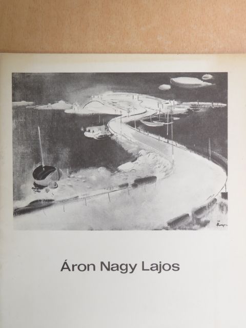 Áron Nagy Lajos festőművész gyűjteményes kiállítása [antikvár]