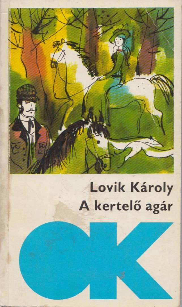 LOVIK KÁROLY - A kertelő agár [antikvár]