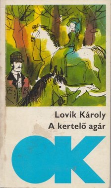 LOVIK KÁROLY - A kertelő agár [antikvár]