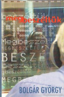 BOLGÁR GYÖRGY - Megbeszéltük [antikvár]