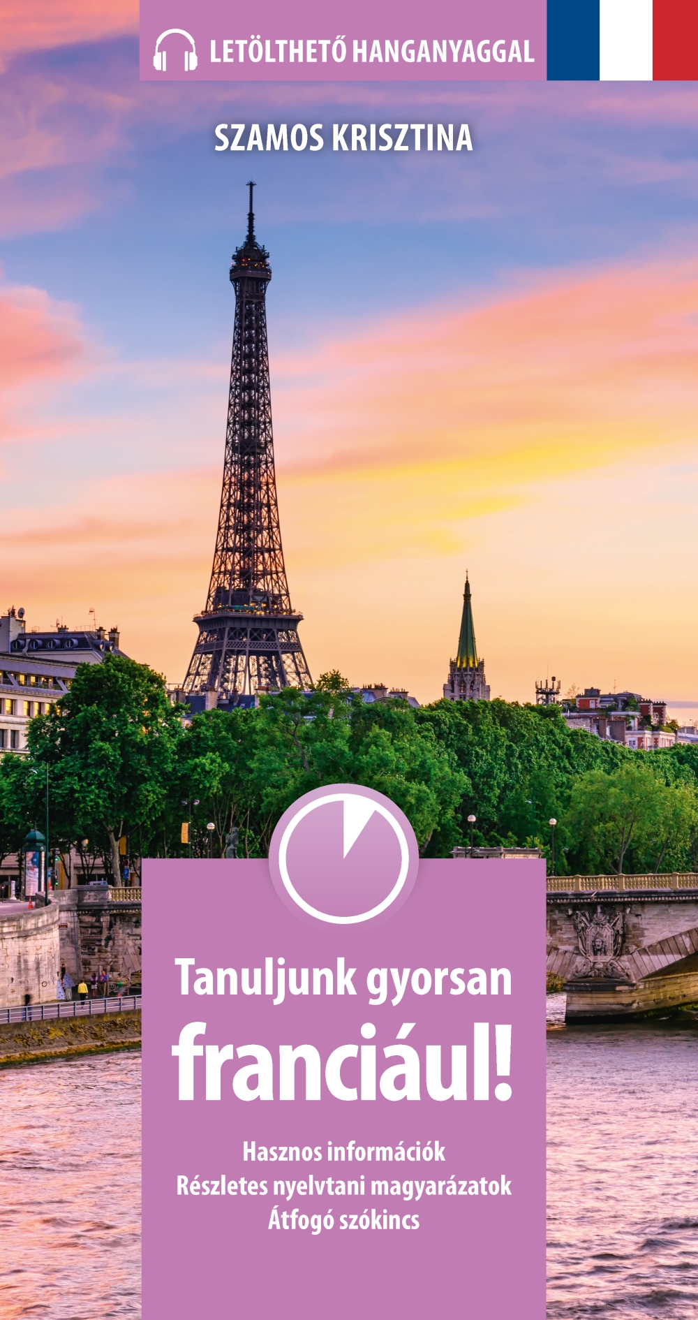 Szamos Krisztina - Tanuljunk gyorsan franciául! (letölthető hanganyaggal)