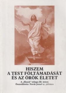 Novák József - Hiszem a test föltámadását és az örök életet [antikvár]