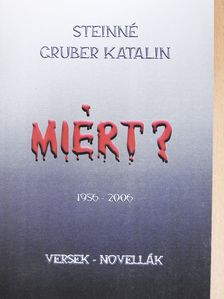 Steinné Gruber Katalin - Miért? (dedikált példány) [antikvár]