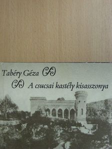 Tabéry Géza - A csucsai kastély kisasszonya [antikvár]