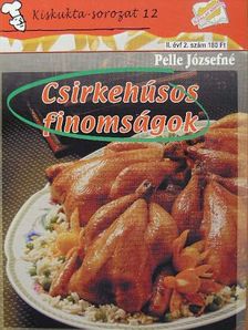 Pelle Józsefné - Csirkehúsos finomságok [antikvár]