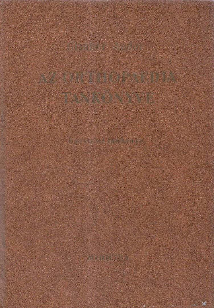 Glauber Andor - Az orthopaedia tankönyve [antikvár]