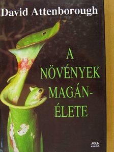 David Attenborough - A növények magánélete [antikvár]