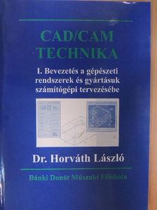 Dr. Horváth László - CAD/CAM technika I. [antikvár]