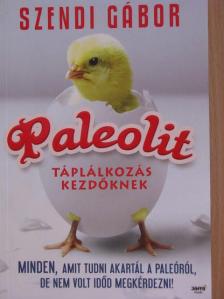 Szendi Gábor - Paleolit táplálkozás kezdőknek [antikvár]