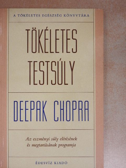 Deepak Chopra - Tökéletes testsúly [antikvár]