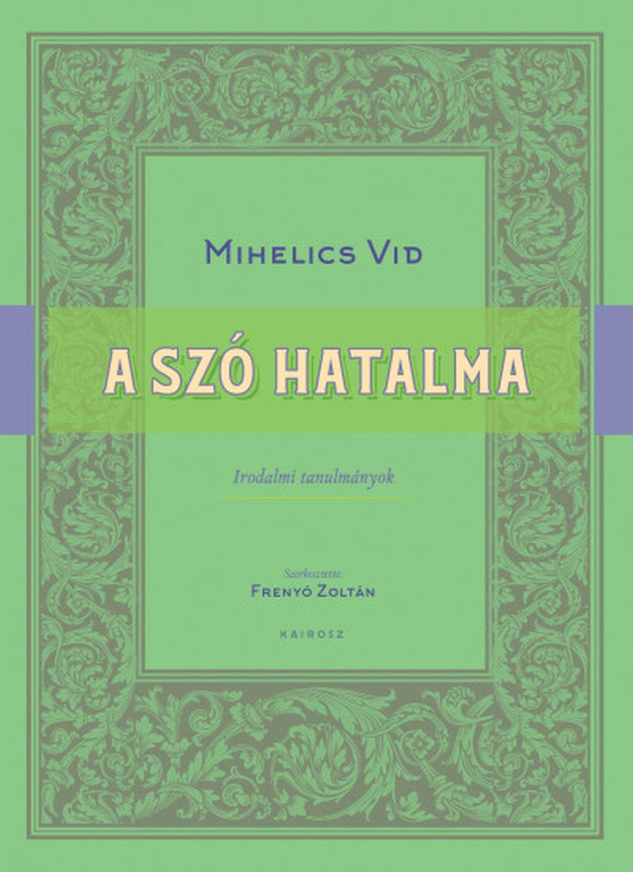Frenyó Zoltán[szerk.] - Mihelics Vid - A szó hatalma