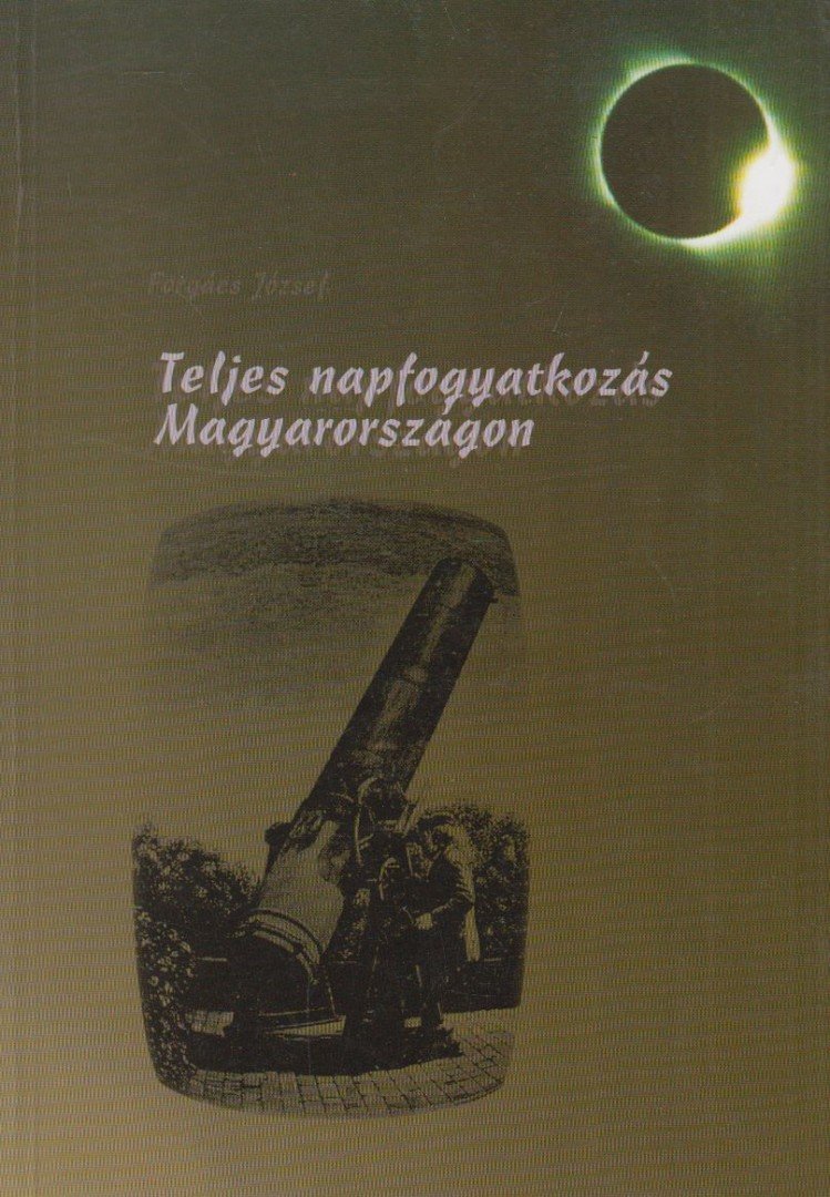 Forgács József - Teljes napfogyatkozás Magyarországon [antikvár]