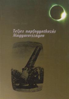 Forgács József - Teljes napfogyatkozás Magyarországon [antikvár]