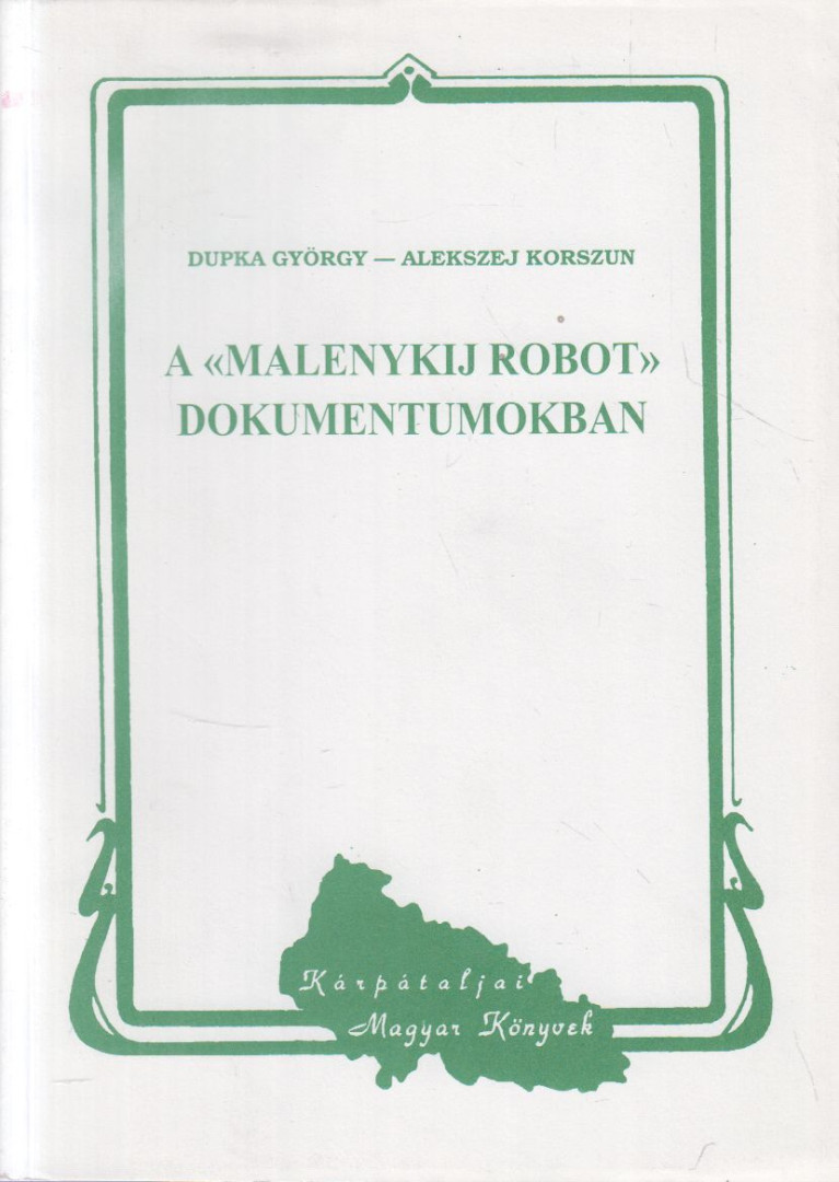 Dupka György, Alekszej Korszun - A "malenykij robot" dokumentumokban [antikvár]