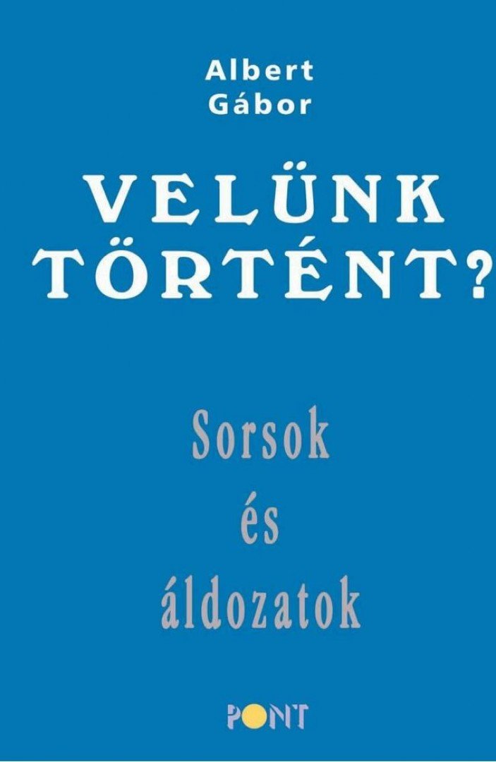 ALBERT GÁBOR - Velünk történt? - Sorsok és áldozatok [antikvár]