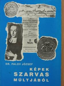 Dr. Palov József - Képek Szarvas múltjából [antikvár]