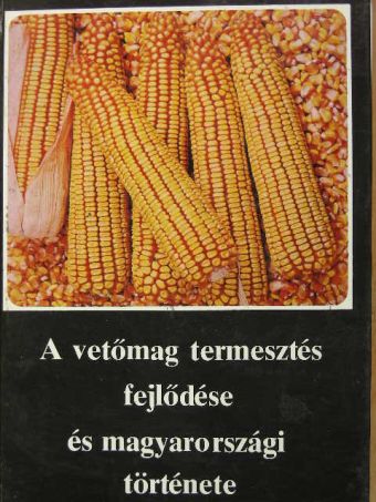 Dr. Barthodeiszky András - A vetőmag termesztés fejlődése és magyarországi története [antikvár]
