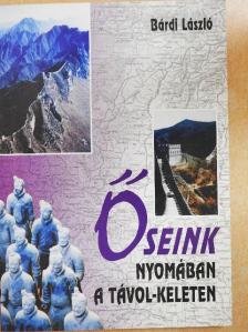 Bárdi László - Őseink nyomában a Távol-Keleten [antikvár]