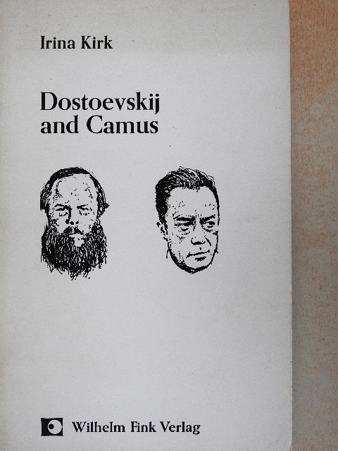 Irina Kirk - Dostoevskij and Camus [antikvár]