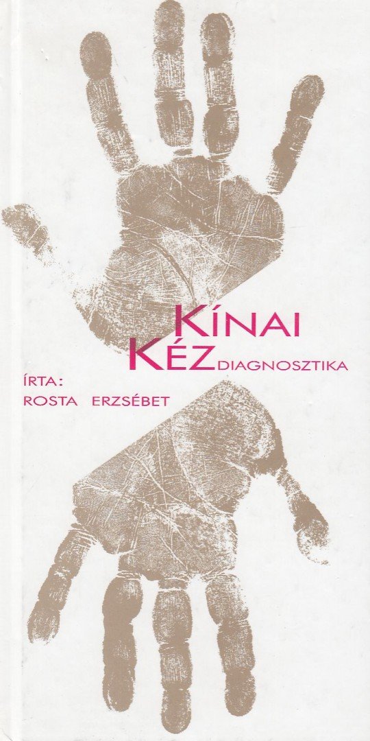 Rosta Erzsébet - Kínai kézdiagnosztika [antikvár]