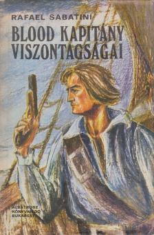 Sabatini, Rafael - Blood kapitány viszontagságai [antikvár]