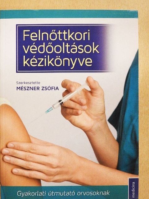 Felnőttkori védőoltások kézikönyve [antikvár]