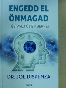 Dr. Joe Dispenza - Engedd el önmagad [antikvár]