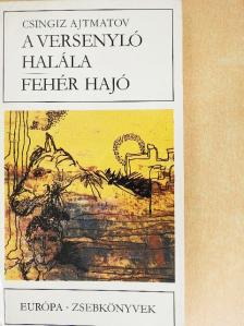 Csingiz Ajtmatov - A versenyló halála/Fehér hajó [antikvár]