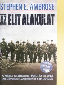 Stephen E. Ambrose - Az elit alakulat [antikvár]