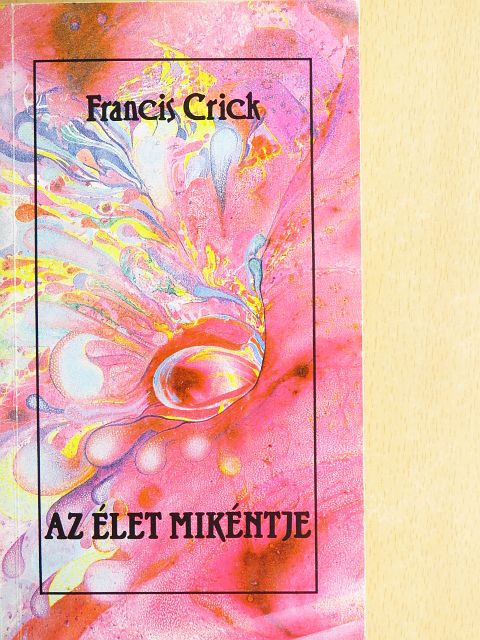 Francis Crick - Az élet mikéntje [antikvár]
