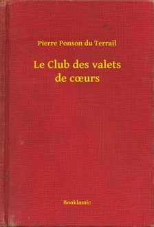 Ponson du Terrail Pierre - Le Club des valets de coeurs [eKönyv: epub, mobi]