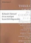 Balázs Mihály - Font Zsuzsa - Kovács András (szerk.) - Köleséri Sámuel és az európai korai felvilágosodás