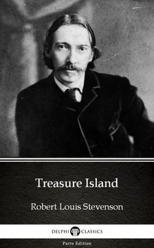 Delphi Classics Robert Louis Stevenson, - Treasure Island by Robert Louis Stevenson (Illustrated) [eKönyv: epub, mobi]