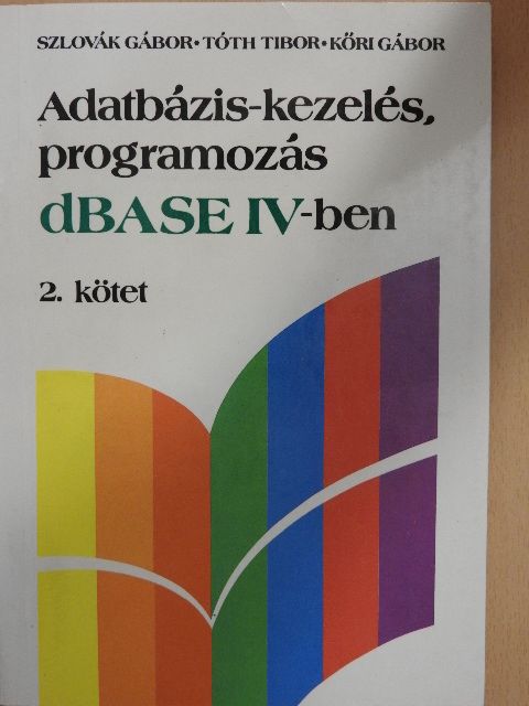 Kőri Gábor - Adatbázis-kezelés, programozás dBASE IV-ben 2. (töredék) [antikvár]