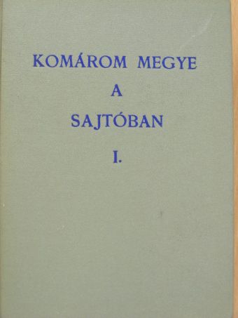 Komárom megye a sajtóban I. [antikvár]