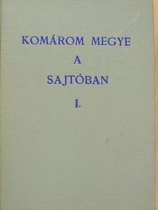 Komárom megye a sajtóban I. [antikvár]