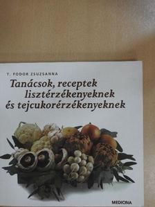 T. Fodor Zsuzsanna - Tanácsok, receptek lisztérzékenyeknek és tejcukorérzékenyeknek [antikvár]