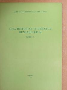Csetri Lajos - Acta Historiae Litterarum Hungaricarum Tomus V. [antikvár]