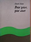 László Lajos - Föld felett, föld alatt [antikvár]